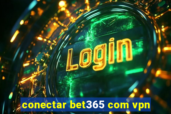 conectar bet365 com vpn